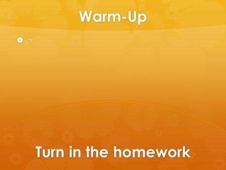 Warm-Up ~~~~ Turn in the homework. Lesson 2 Section 1 Grammar B: Question Formation.