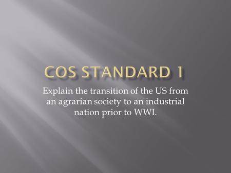 Explain the transition of the US from an agrarian society to an industrial nation prior to WWI.
