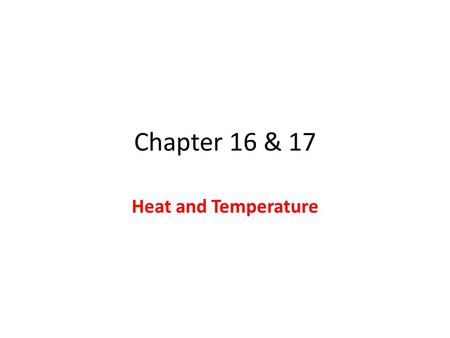 Chapter 16 & 17 Heat and Temperature. Title : Heat and TemperatureDate: Temperature Temperature Scale Fahrenheit Celsius Kelvin Energy Transfer Conduction.