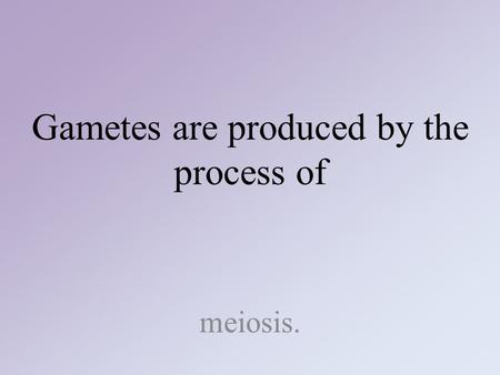 Gametes are produced by the process of meiosis.. A breed of chicken shows incomplete dominance for feather color. One allele codes for black feathers,