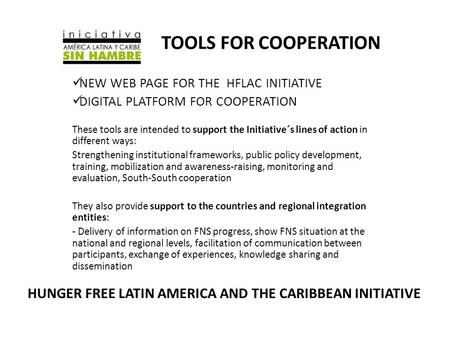 TOOLS FOR COOPERATION NEW WEB PAGE FOR THE HFLAC INITIATIVE DIGITAL PLATFORM FOR COOPERATION These tools are intended to support the Initiative´s lines.