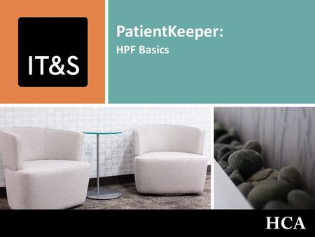 PatientKeeper: HPF Basics. Transforming Healthcare NFL & SATL IT&S Slide 2 1.Make sure your display results = 800 1.You will not yield 800 results but.
