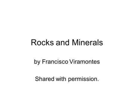 Rocks and Minerals by Francisco Viramontes Shared with permission.