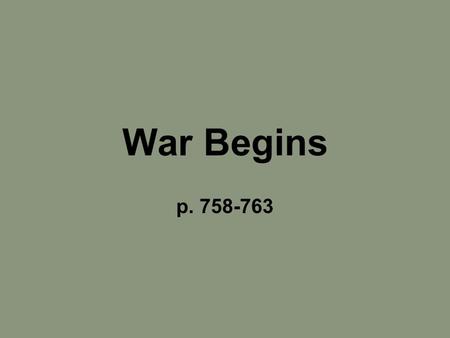 War Begins p. 758-763. War Begins  September 1, 1939, Hitler sent his armies into Poland.