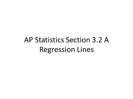 AP Statistics Section 3.2 A Regression Lines. Linear relationships between two quantitative variables are quite common. Correlation measures the direction.