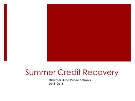 Summer Credit Recovery Stillwater Area Public Schools 2015-2016.