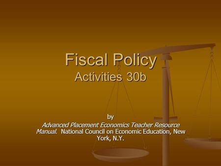 Fiscal Policy Activities 30b by Advanced Placement Economics Teacher Resource Manual. National Council on Economic Education, New York, N.Y.