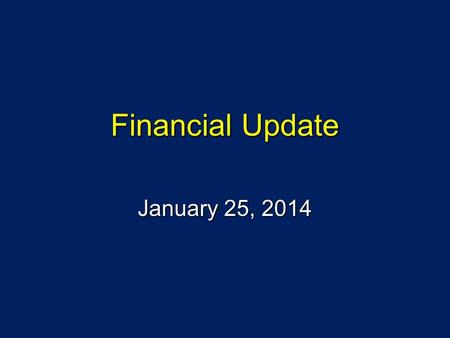 Financial Update January 25, 2014. FY 2013 Results FY13 General Fund Budget FY13 Actual Variance Revenues $165,762,225$169,178,311$3,416,086 Spending.