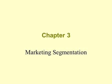 Chapter 3 Marketing Segmentation. What is Marketing Segmentation? Who uses market segmentation? How does market segmentation operate?