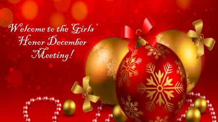 Welcome to the Girls’ Honor December Meeting!. Bill and Melinda Gates Foundation Trip!