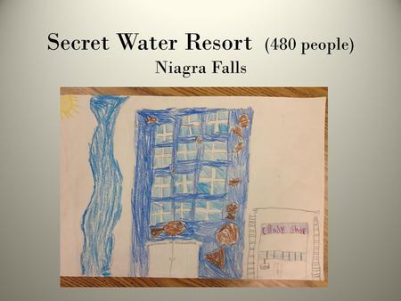 Secret Water Resort (480 people) Niagra Falls. One Bedroom (30 in hotel) 1 bed, 1 sofa bed, Kitchen, 1 bath.
