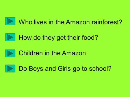 Who lives in the Amazon rainforest?