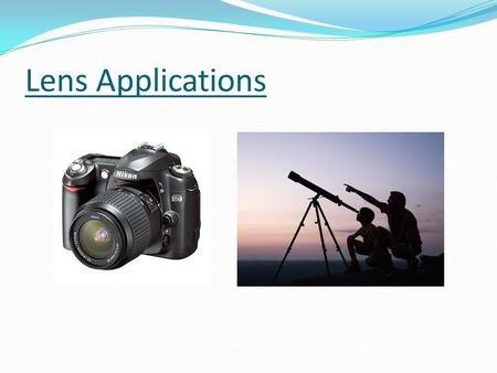 Lens Applications.
