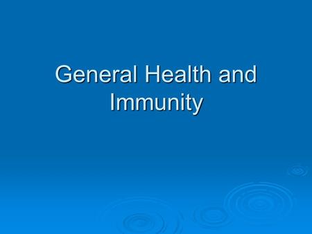 General Health and Immunity. What is Immunity?  Immunity is the ability to resist or to recover from an infection or disease.  Your immune system protects.