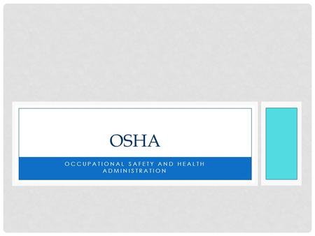 OCCUPATIONAL SAFETY AND HEALTH ADMINISTRATION OSHA.