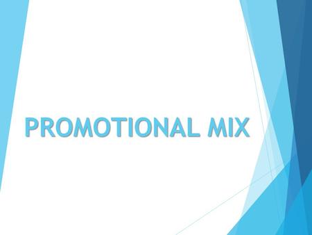 PROMOTIONAL MIX.  Strategy used by companies to inform and persuade a target market  “Any combination of Advertising, Selling, Publicity, and Sales.