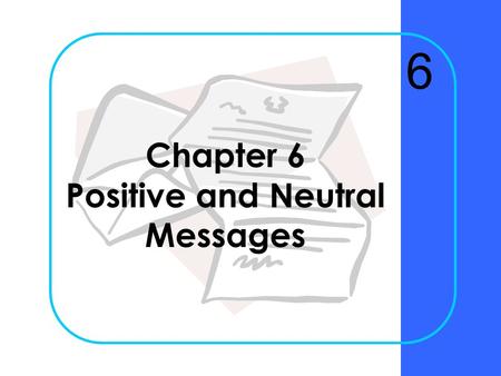 Chapter 6 Positive and Neutral Messages 6 Chapter 6Krizan Business Communication ©20052 When should the direct approach be used for writing messages?