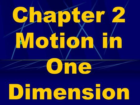 Chapter 2 Motion in One Dimension. Motion is relative.
