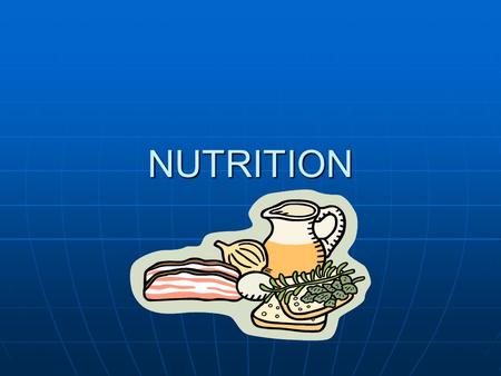 NUTRITION SCIENCE OF NUTRITION THE STUDY OF NUTRIENTS AND THEIR INGESTION, DIGESTIONS, ABSORPTION, TRANSPORT, METABOLISM, INTERACTION, STORAGE, AND EXCRETION.