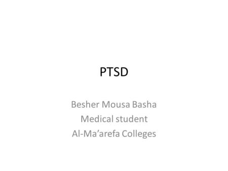 PTSD Besher Mousa Basha Medical student Al-Ma’arefa Colleges.