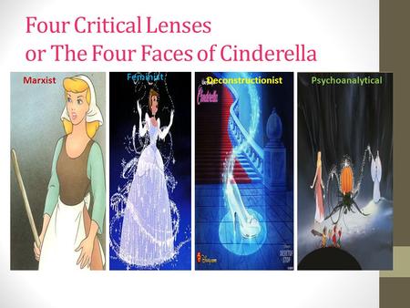 Four Critical Lenses or The Four Faces of Cinderella