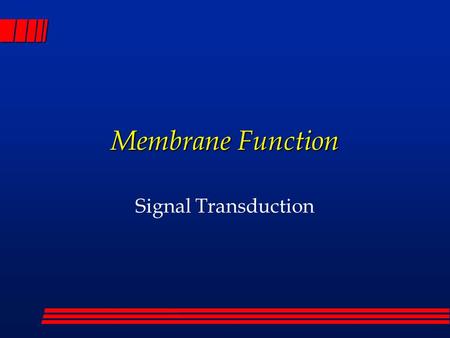 Membrane Function Signal Transduction. I. Introduction to Receptors & Signal Transduction.