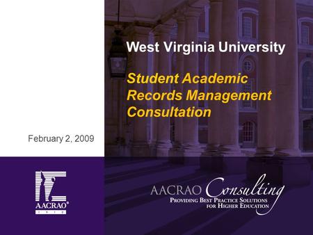 West Virginia University Student Academic Records Management Consultation February 2, 2009.