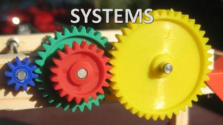 Initial Question When you think or hear of the word “System,” what words or images come to mind?