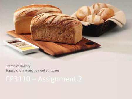 CP3110 – Assignment 2 Bramby’s Bakery Supply chain management software.