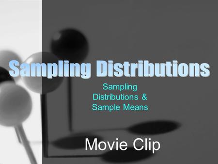 Sampling Distributions & Sample Means Movie Clip.