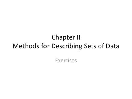 Chapter II Methods for Describing Sets of Data Exercises.