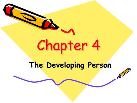 Chapter 4 The Developing Person. A branch of psychology that studies physical, cognitive, and social change throughout the life span. developmental psychology.