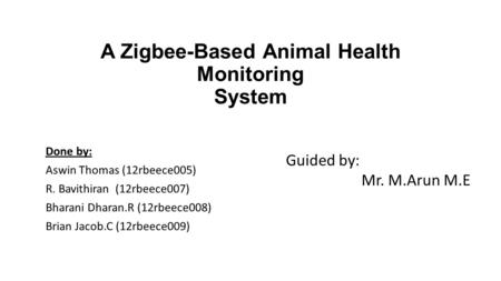 A Zigbee-Based Animal Health Monitoring System