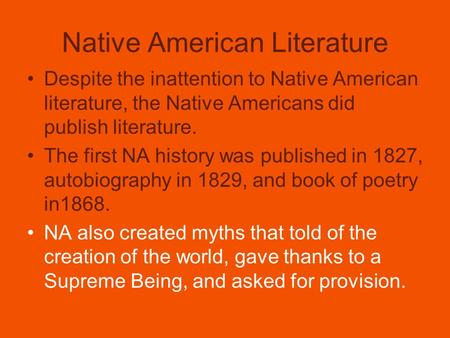 Native American Literature Despite the inattention to Native American literature, the Native Americans did publish literature. The first NA history was.