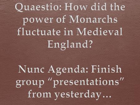 Quaestio: How did the power of Monarchs fluctuate in Medieval England