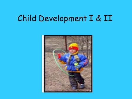 Child Development I & II. IMPORTANCE OF PLAY Play is work for preschoolers Toys are their tools (examples) Playing helps preschoolers develop physically,