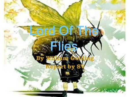 Lord Of The Flies By William Golding Report by SV.