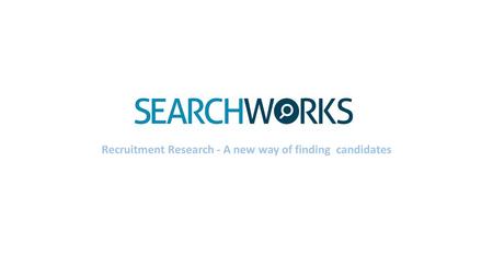 ` Recruitment Research - A new way of finding candidates.