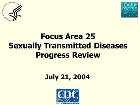 Focus Area 25 Sexually Transmitted Diseases Progress Review July 21, 2004.