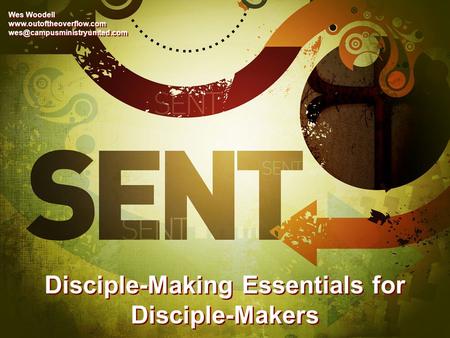 Disciple-Making Essentials for Disciple-Makers Wes Woodell  Wes Woodell