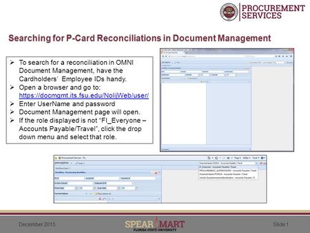 Slide 1December 2015 Searching for P-Card Reconciliations in Document Management  To search for a reconciliation in OMNI Document Management, have the.