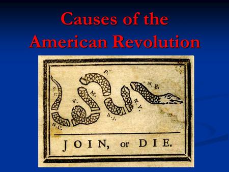 Causes of the American Revolution. 1660: The Navigation Acts British Action: British Action: Designed to keep trade in England and support mercantilism.