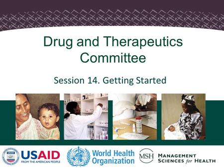1 Session 14. Getting Started Drug and Therapeutics Committee.