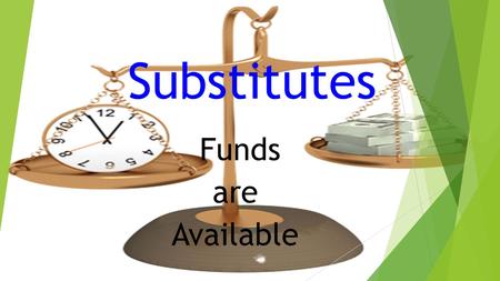 Substitutes Funds are Available. Projects 000006Professional Development011042Substitute Incentive Planning.