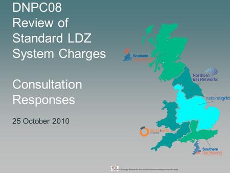 DNPC08 Review of Standard LDZ System Charges Consultation Responses 25 October 2010.