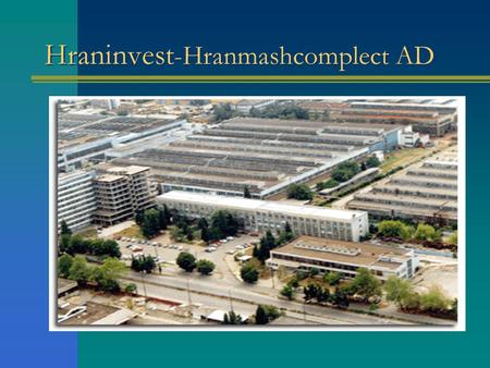 Hraninvest -Hranmashcomplect AD. Contents Enterprice Structure Production line Machining Production line Vessels and Tanks Production line Tooling Equipment.