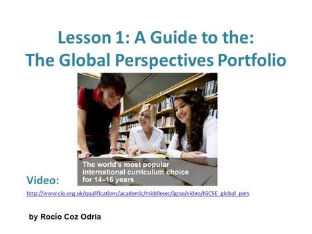 Lesson 1: A Guide to the: The Global Perspectives Portfolio  Video: