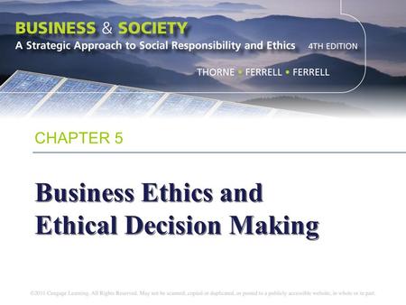 CHAPTER 5 Business Ethics and Ethical Decision Making.