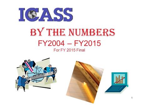 1 BY THE NUMBERS FY2004 – FY2015 For FY 2015 Final.