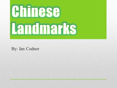 By: Ian Codner. Introduction The landmarks in China are good places to see because they are beautiful and a lot of people go there. The landmarks are.